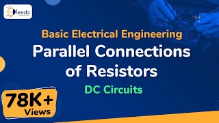 Parallel Connections of Resistors  DC Circuits  Basic Electrical Engineering [upl. by Iviv]