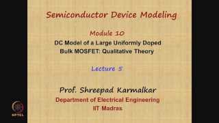 Mod10 Lec05 DC Model of a Large Uniformly Doped Bulk MOSFET Qualitative Theory [upl. by Sheya631]