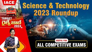 SCIENCE amp TECHNOLOGY ROUND UP 2023  Useful for All Competitive Exams  Target Railway Job  IACE [upl. by Jessica428]