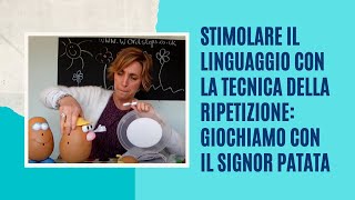 Stimolare il linguaggio con la tecnica della ripetizione giochiamo con il SIGNOR PATATA [upl. by Mullins]