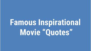 Famous Inspirational Movie Quotes to inspire you [upl. by Ruyle]