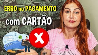 ERRO NO PAGAMENTO COM CARTÃO  Códigos e o que devo fazer [upl. by Wilen906]