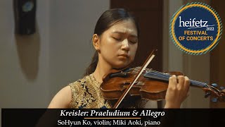 NEW FOR HEIFETZ 22 Kreisler Praeludium amp Allegro  SoHyun Ko violin Miki Aoki piano [upl. by Eiduam29]