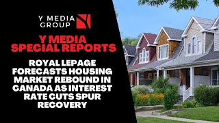 ROYAL LEPAGE FORECASTS HOUSING MARKET REBOUND IN CANADA AS INTEREST RATE CUTS SPUR RECOVERY [upl. by Laurie]