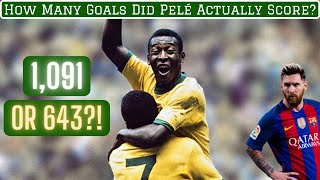 How Many Goals Did Pelé ACTUALLY Score [upl. by Ornas]