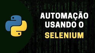 Automação usando o Python com o Selenium [upl. by Zsazsa]