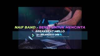 NAIF BAND  BENCI UNTUK MENCINTA  BREAKBEAT MELO DJ ANDEZZ DEE [upl. by Georg]