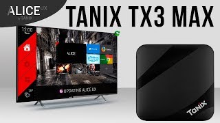 Tanix TX3 Max Review  Alice UX TV Box  Alice Who [upl. by Cloutman]