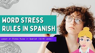 Understanding Word Stress Rules in Spanish A2B1 Level [upl. by Tiram589]