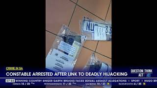 Crime In SA  Constable arrested after link to deadly hijacking [upl. by Eltsirk]