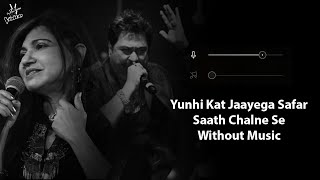 Yunhi Kat Jaayega Safar Saath Chalne Se Without Music Vocals Only  Kumar Sanu  Now Vocals [upl. by Pedaiah]