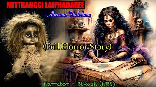 Full Story “Mitranggi Laiphadabi”  Laisanabi macha Chabi Mama  Manipuri Horror Story [upl. by Ial]