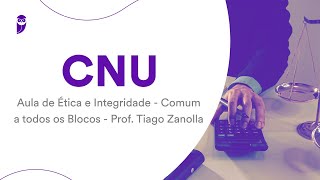 CNU Ética e Integridade  Comum a todos os Blocos  Prof Tiago Zanolla [upl. by Sol493]