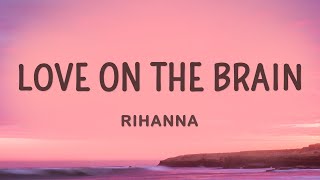 Rihanna  Love On The Brain Lyrics [upl. by Luhey866]