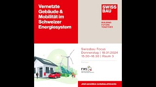 Vernetzte Gebäude amp Mobilität im Schweizer Energiesystem  Swissbau Focus 2024 [upl. by Thorner]