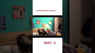 LOCKDOWN WITH CRUSH 💓drama trending viralvideo shorts [upl. by Tnert]