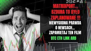 Manipulacja i Spadki przez Matrixport  BZDURA Zaplanowane Czyszczenie Rynku BTC ETH LINK ARB [upl. by Ardnwahs]