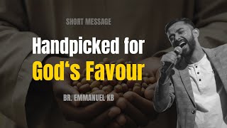 Handpicked for God‘s Favour  Short Sermon  Emmanuel KB ℗ © [upl. by Nehtanhoj]