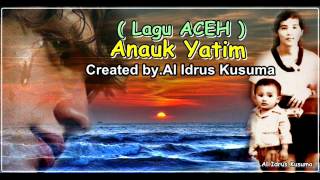 Anauk Yatim Lagu AcehByAl Idrus Kusuma [upl. by Nafets300]