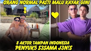 Jalani hidup bersam4 8 aktor tampan Indonesia ternyata penyuka Ses4ma j3nis [upl. by Narud661]