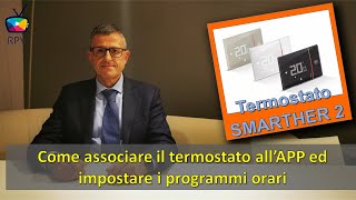 05  Smarther 2  come associare lAPP ed impostare i programmi orari [upl. by Ysak]