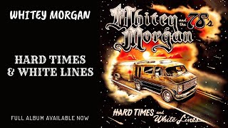 Whitey Morgan and the 78s  quotHard Times and White Linesquot  Full Album Available Now [upl. by Galvan]