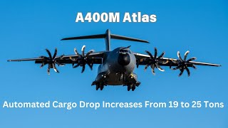 A400M Atlas Automated Drop System Now Certified for Dropping 25 Tons of Cargo [upl. by Sedrul]