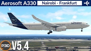 P3D v54 Aerosoft A330 Lufthansa  Nairobi to Frankfurt  Full flight [upl. by Klatt272]