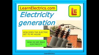 ELECTRICITY GENERATION – HOW ELECTRICITY IS MADE AND DISTRIBUTED – AND HOW IT GETS TO YOUR HOME [upl. by Mclaurin587]