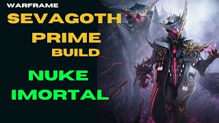 Sevagoth Prime Steel Path Build Nuke Imortal warframe Sevagoth prime build [upl. by Oribella]