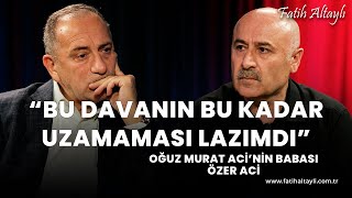 Eylem Tok davasında son durum ne  Oğuz Murat Acinin babası Özer Aci amp Fatih Altaylı [upl. by Dickenson]