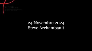 24 Novembre 2024 Steve Archambault [upl. by Jehias]