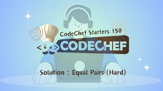 Equal Pairs Hard  CodeChef Starters 150  CodeChef Solution [upl. by Talbert]