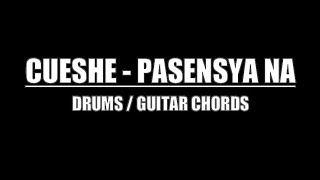 Cueshe  Pasensya Na Drum Only Lyrics Chords [upl. by Daley]