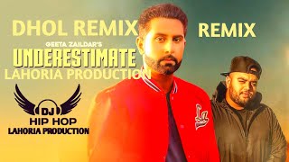 UNDERESTIMATE Dhol Mix Geeta Zaildar DeepJandu Lahoria Production Latest Remix Punjabi Orginial Dhol [upl. by Mcnamara232]