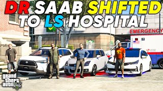 DR SAAB SHIFTED TO LS HOSPITAL FOR BETTER TREATMENT  GTA 5  Real Life Mods 622  URDU [upl. by Maon451]