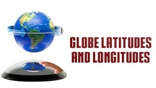 Know More About Globe Latitudes and Longitudes [upl. by Berriman279]