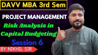 quotRisk Analysis in Capital Budgeting Session 6  Project Management MBA Semester 3 DAVV Universityquot [upl. by Helmer527]