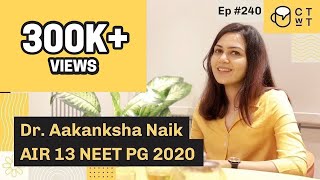 CTwT E240  NEET PG 2020 Topper Dr Aakanksha Naik AIR 13 [upl. by Bruis189]