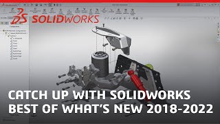 Catch Up with SOLIDWORKS  Best of Whats New 20182022 [upl. by Aikaz]