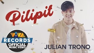 Philpop 2018  Julian Trono  Pilipit Official Music Video [upl. by Tremml288]