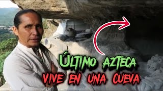 Último Azteca vive en una Cueva en México [upl. by Jamin]