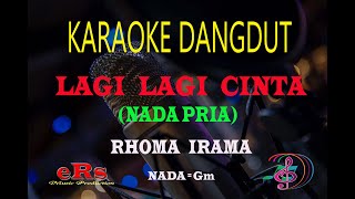 Karaoke Dangdut Lagi Lagi Cinta Nada Pria  Rhoma Irama Karaoke Dangdut Tanpa Vocal [upl. by Hayyifas]