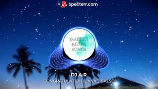 CONGRATULATION IBANAG BALSE  DJ AR  ISABELA REMIX SONGS [upl. by Prentice177]