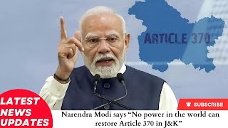 Narendra Modi says “No power in the world can restore Article 370 in JampK” [upl. by Alegna]