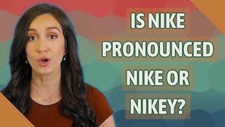 Is Nike pronounced Nike or Nikey [upl. by Magdalena]