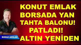 Konut  Emlak  Borsa yan tahta  BALONU  Altın yeniden [upl. by Ettezzus]