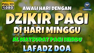 DZIKIR PAGI di HARI MINGGU PEMBUKA PINTU REZEKI  ZIKIR PEMBUKA PINTU REZEKI  Dzikir Mustajab Pagi [upl. by Aeht]