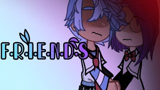 F•R•I•E•N•D•S  BxB  FNAFHS  Gacha Nebula [upl. by Analart301]