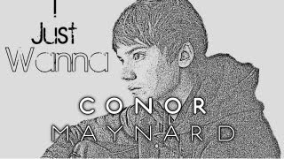 I Just Wanna  Conor Maynard [upl. by Jona391]